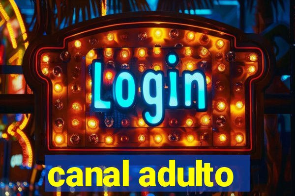 canal adulto